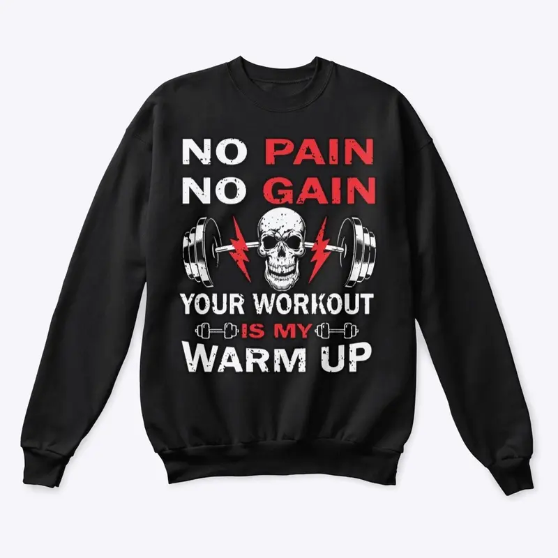 No Pain no Gain