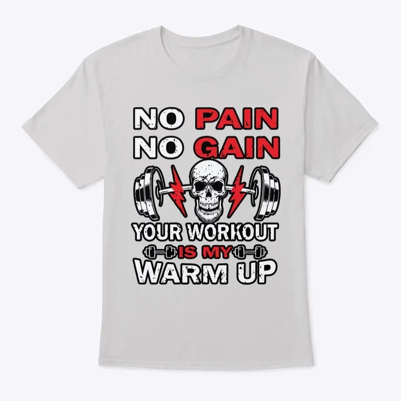 No Pain no Gain